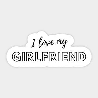 I Love My Girlfriend T-shirt ,T-shirt gift for girlfriend, Girlfriend, Love, Love My Girlfriend, Girlfriend Shirt, Valentine Shirt, Valentines Day Shirt Sticker Sticker